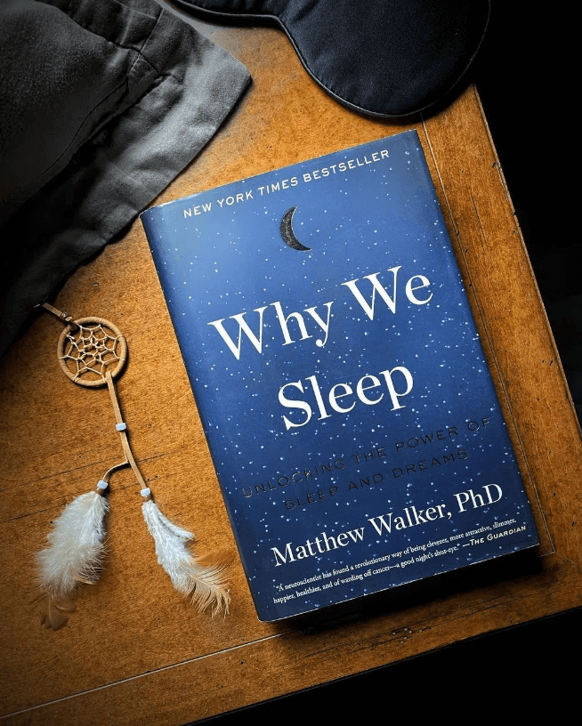 Why We Sleep by Matthew Walker, PhD.